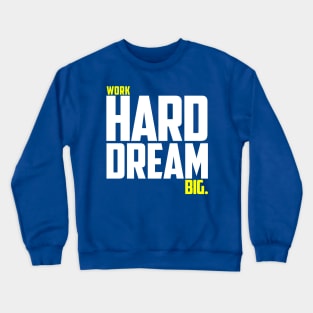 Work Hard Dream Big Crewneck Sweatshirt